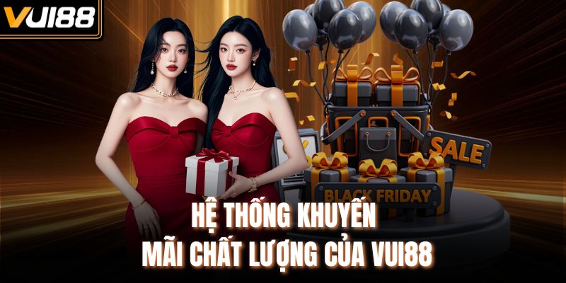 Hệ thống khuyến mãi chất lượng của Vui88
