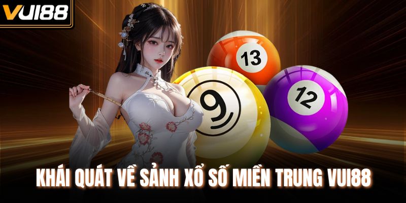 Khái quát về sảnh xổ số miền Trung Vui88