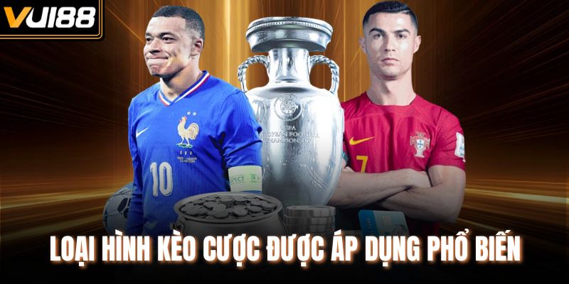 Loại hình kèo cược được áp dụng phổ biến