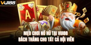 Mẹo Chơi Nổ Hũ Tại Vui88 Bách Thắng Cho Tất Cả Hội Viên