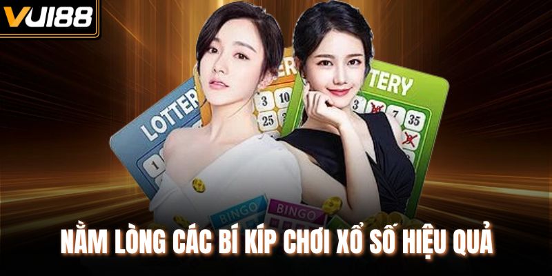 Nằm lòng các bí kíp chơi xổ số hiệu quả