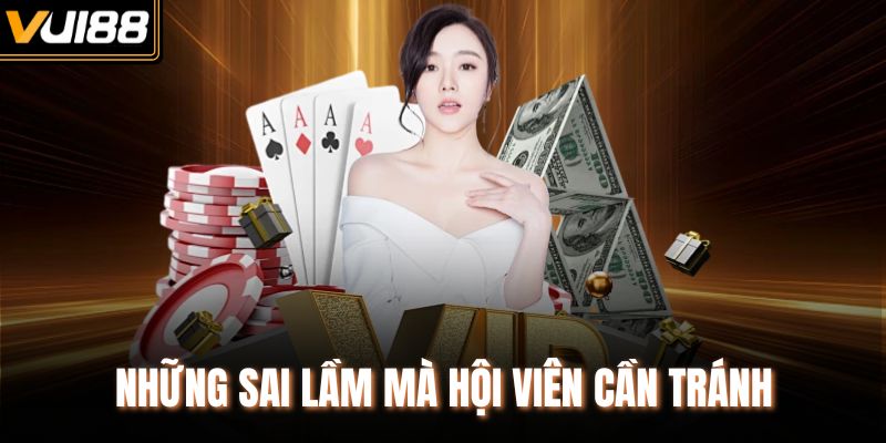 Những sai lầm mà hội viên cần tránh