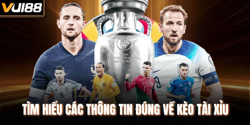 Tìm hiểu các thông tin đúng về kèo Tài Xỉu