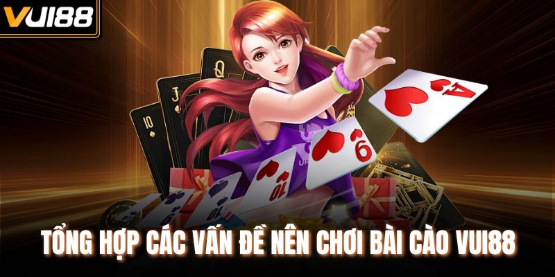Tổng hợp các vấn đề nên chơi bài cào VUI88