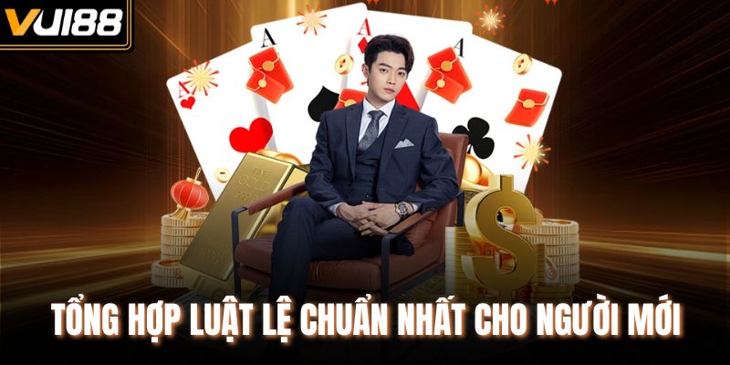 Tổng hợp luật lệ chuẩn nhất cho người mới