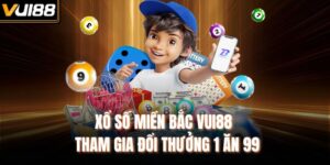 Xổ Số Miền Bắc VUI88 - Tham Gia Đổi Thưởng 1 Ăn 99